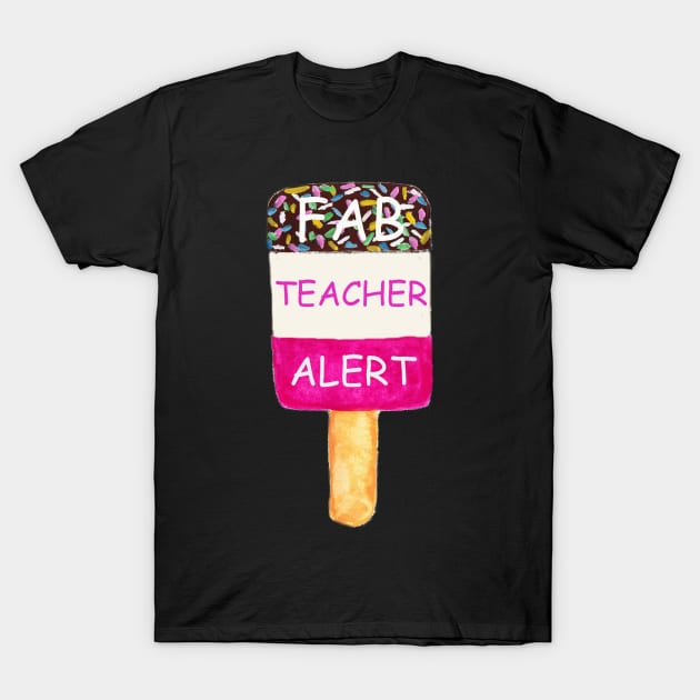 Fab teacher alert T-Shirt by OYPT design